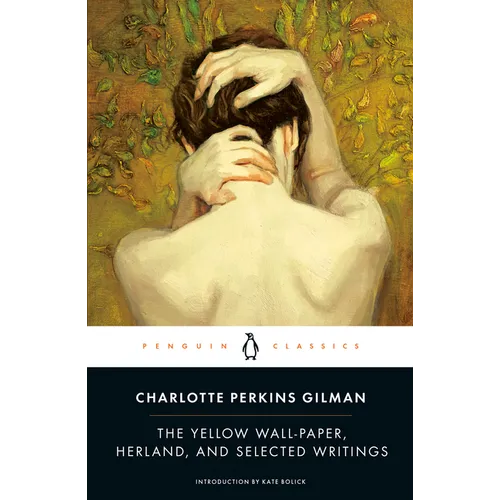 The Yellow Wall-Paper, Herland, and Selected Writings