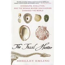 The Fossil Hunter: Dinosaurs, Evolution, and the Woman Whose Discoveries Changed the World