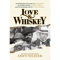 Love & Whiskey: The Remarkable True Story of Jack Daniel, His Master Distiller Nearest Green, and the Improbable Rise of Uncle Nearest