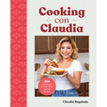 Cooking Con Claudia: 100 Authentic, Family-Style Mexican Recipes