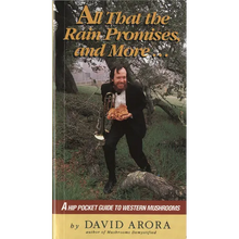 All That the Rain Promises and More: A Hip Pocket Guide to Western Mushrooms