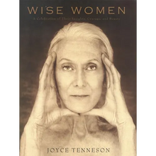 Wise Women: A Celebration of Their Insights, Courage, and Beauty