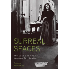 Surreal Spaces: The Life and Art of Leonora Carrington
