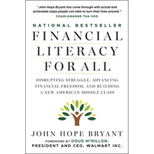 Financial Literacy for All: Disrupting Struggle, Advancing Financial Freedom, and Building a New American Middle Class