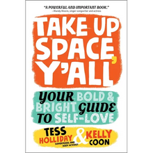 Take Up Space, Y'All: Your Bold & Bright Guide to Self-Love