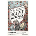 So Many Books, 2nd Edition: Reading and Publishing in an Age of Abundance