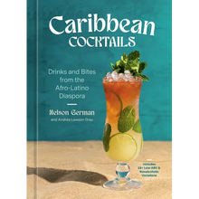 Caribbean Cocktails: Drinks and Bites from the Afro-Latino Diaspora [A Cocktail and Non-Alcoholic Drink Recipe Book]