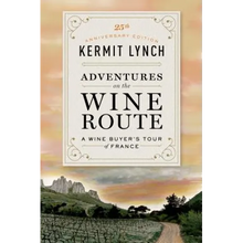 Adventures on the Wine Route: A Wine Buyer's Tour of France (25th Anniversary Edition)