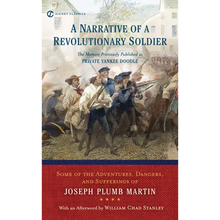 A Narrative of a Revolutionary Soldier: Some Adventures, Dangers, and Sufferings of Joseph Plumb Martin