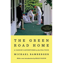 The Green Road Home: A Caddie's Adventures on the PGA Tour