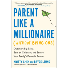 Parent Like a Millionaire (Without Being One): Outsmart Big Baby, Save on Childcare, and Secure Your Family's Financial Future