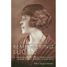 Remembering Lucile: A Virginia Family's Rise from Slavery and a Legacy Forged a Mile High