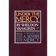 Under the Mercy: A Sequel to a Severe Mercy