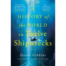 A History of the World in Twelve Shipwrecks