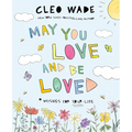 May You Love and Be Loved: Wishes for Your Life