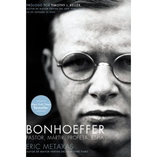 Bonhoeffer: Pastor, Mártir, Profeta, Espía