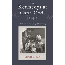 The Kennedys at Cape Cod, 1944: The Summer That Changed Everything