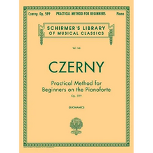 Practical Method for Beginners, Op. 599: Schirmer Library of Classics Volume 146 - Piano Technique and Exercise Book - Easy-To-Read Piano Scales Book