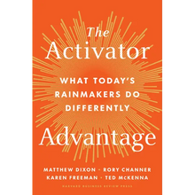 The Activator Advantage: What Today's Rainmakers Do Differently