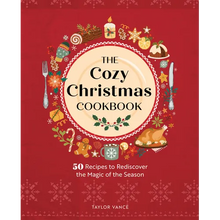 The Cozy Christmas Cookbook: 50 Recipes to Rediscover the Magic of the Season