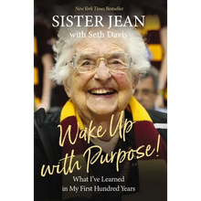 Wake Up with Purpose!: What I've Learned in My First Hundred Years
