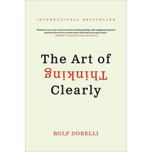 The Art of Thinking Clearly
