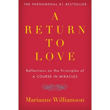 A Return to Love: Reflections on the Principles of "a Course in Miracles"