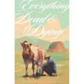 Everything Dead & Dying