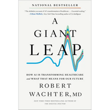 A Giant Leap: How AI Is Transforming Healthcare and What That Means for Our Future