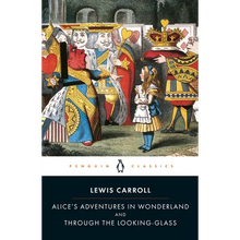 Alice's Adventures in Wonderland and Through the Looking-Glass