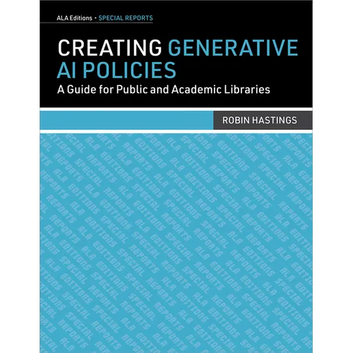 Creating Generative AI Policies: A Guide for Public and Academic Libraries