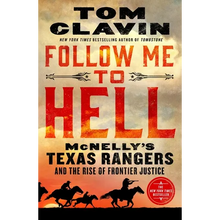 Follow Me to Hell: McNelly's Texas Rangers and the Rise of Frontier Justice