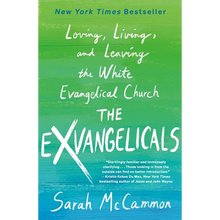 The Exvangelicals: Loving, Living, and Leaving the White Evangelical Church