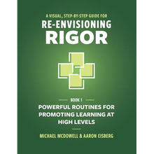 A Visual, Step-By-Step Guide for Re-Envisioning Rigor: Powerful Routines for Promoting Learning at High Levels