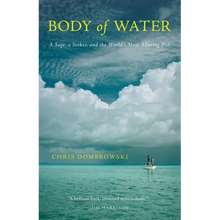Body of Water: A Sage, a Seeker, and the World's Most Alluring Fish