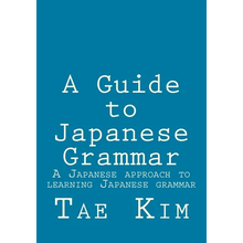 A Guide to Japanese Grammar: A Japanese approach to learning Japanese grammar