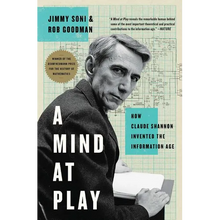 A Mind at Play: How Claude Shannon Invented the Information Age