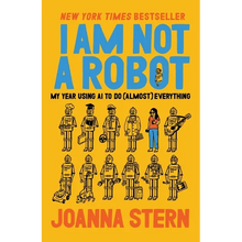 I Am Not a Robot: My Year Using AI to Do (Almost) Everything