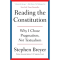 Reading the Constitution: Why I Chose Pragmatism, Not Textualism