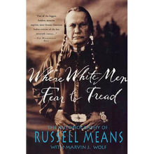 Where White Men Fear to Tread: The Autobiography of Russell Means