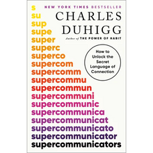 Supercommunicators: How to Unlock the Secret Language of Connection