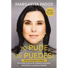 Yo Pude, ¡Tú Puedes!: Cómo Tomar El Control de Tu Bienestar Emocional Y Convertirte En Una Persona Imparable (Edición Revisada Y Expandida)