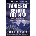 Vanished Beyond the Map: The Mystery of Lost Explorer Hubert Darrell