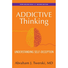Addictive Thinking: Understanding Self-Deception