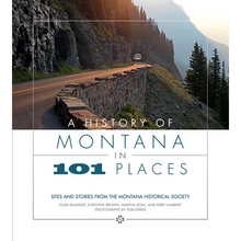 A History of Montana in 101 Places: Sites and Stories from the Montana Historical Society