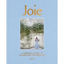 Joie: A Parisian's Guide to Celebrating the Good Life