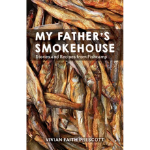 My Father's Smokehouse: Stories and Recipes from Fishcamp
