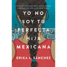 Yo No Soy Tu Perfecta Hija Mexicana / I Am Not Your Perfect Mexican Daughter