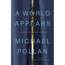 A World Appears: A Journey Into Consciousness
