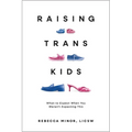 Raising Trans Kids: What to Expect When You Weren't Expecting This